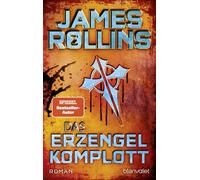 James Rollins Norbert St Das Erzengel-Komplott: Roman (SIGMA Force, (Tascabile)