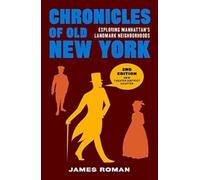 James Roman Chronicles of Old New York: Exploring Manhattan's Landma (Tascabile)