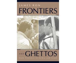 James Ron Frontiers and Ghettos (Tascabile)
