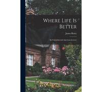 James Rorty Where Life is Better; an Unsentimental American Journey (Tascabile)