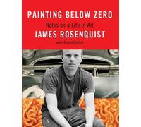 James Rosenquist David Dalton Painting Below Zero (Copertina rigida)