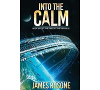 James Rosone Into the Calm (Tascabile) Rise of the Republic