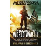 James Rosone Miranda Watson Prelude to World War III (Tascabile) World War III