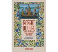 James Ross Robert de Vere, Earl of Oxford and Duke of Ireland (Copertina rigida)