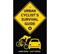 James Rubin Scott Rowan The Urban Cyclist's Survival Guide (Tascabile)