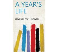 James Russell Lowell A Year's Life (Copertina rigida)