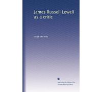 James Russell Lowell as a critic. 1