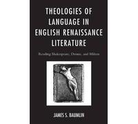 James S. Baumli Theologies of Language in English Renaissance Litera (Tascabile)