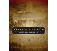 James S. Brust Brian C. Pohanka Sandy Barnard Where Custer Fell (Tascabile)