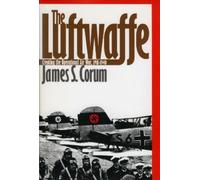 James S. Corum The Luftwaffe (Tascabile) Modern War Studies