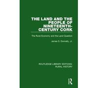 James S. Donnelly, The Land and the People of Nineteenth-Century Co (Tascabile)