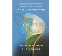 James S Gordon Transforming Trauma (Tascabile)