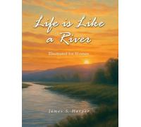 James S Harper Life Is Like A River (Illustrated for Women) (Copertina rigida)