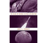 James S.J. Schwartz The Value of Science in Space Exploration (Copertina rigida)