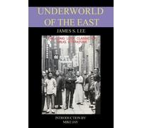 James S. Lee The Underworld of the East (Tascabile)