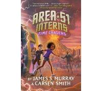James S. Murray Carsen Smith Time Chasers #3 (Copertina rigida) Area 51 Interns