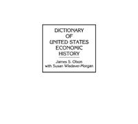 James S. Olson Dictionary of United States Economic History (Copertina rigida)