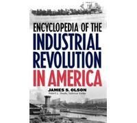 James S. Olson Encyclopedia of the Industrial Revolution in A (Copertina rigida)