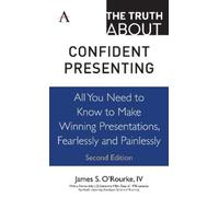 James S. O'Rourke, IV The Truth about Confident Presenting (Copertina rigida)