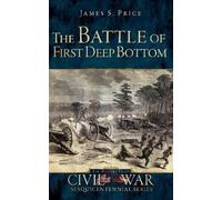James S Price The Battle of First Deep Bottom (Copertina rigida)