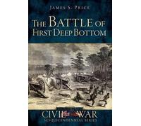 James S. Price The Battle of First Deep Bottom (Tascabile)