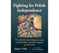 James S Pula Fighting for Polish Independence (Tascabile)