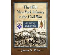 James S. Pula The 117th New York Infantry in the Civil War (Tascabile)