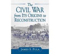 James S. Pula The Civil War from Its Origins to Reconstruction (Tascabile)