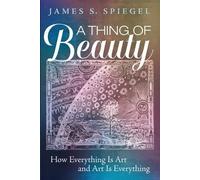 James S Spiegel A Thing of Beauty (Tascabile)