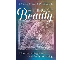 James S Spiegel A Thing of Beauty (Tascabile)