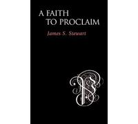 James S. Stewart A Faith to Proclaim (Tascabile)
