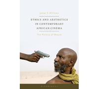 James S. William Ethics and Aesthetics in Contemporary African Cinem (Tascabile)