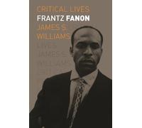 James S Williams Frantz Fanon (Tascabile) Critical Lives