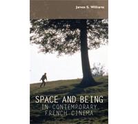 James S. Williams Space and Being in Contemporary French Cinema (Tascabile)