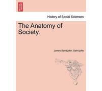 James Saint John Saint John The Anatomy of Society. (Tascabile)