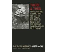 James Salter There and Then (Tascabile)
