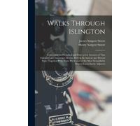 James Sargant Storer Henry Sargant Storer Walks Through Islington (Tascabile)