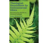 James Schaefer Theological Foundations for Environmental Ethics (Tascabile)