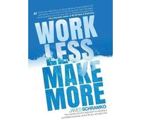 James Schramko Work Less, Make More (Tascabile)