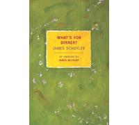 James Schuyler What's For Dinner? (Tascabile)