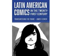 James Scorer Latin American Comics in the Twenty-First Centur (Copertina rigida)