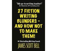 James Scott Bel 27 Fiction Writing Blunders - And How Not To Make Th (Tascabile)