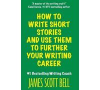 James Scott Bel How to Write Short Stories And Use Them to Further Y (Tascabile)