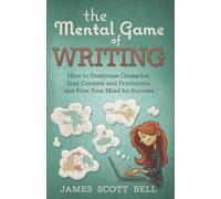 James Scott Bell The Mental Game of Writing (Tascabile) Bell on Writing