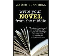 James Scott Bell Write Your Novel From The Middle (Tascabile) Bell on Writing