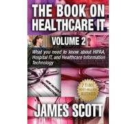 James Scott The Book on Healthcare IT Volume 2 (Tascabile) Book on Healthcare It