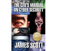 James Scott The CEO's Manual on Cyber Security (Tascabile)