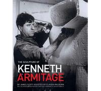James Scott The Sculpture of Kenneth Armitage (Copertina rigida)