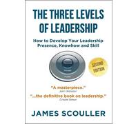 James Scouller The Three Levels of Leadership (Tascabile)