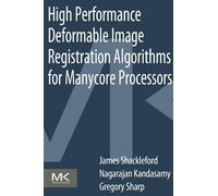 James Shackleford High Performance Deformable Image Registration A (Tascabile)